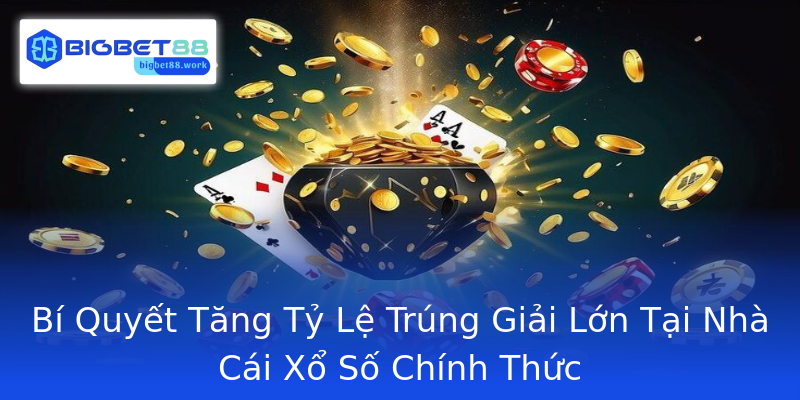 Bí Quyết Tăng Tỷ Lệ Trúng Giải Lớn Tại Nhà Cái Xổ Số Chính Thức