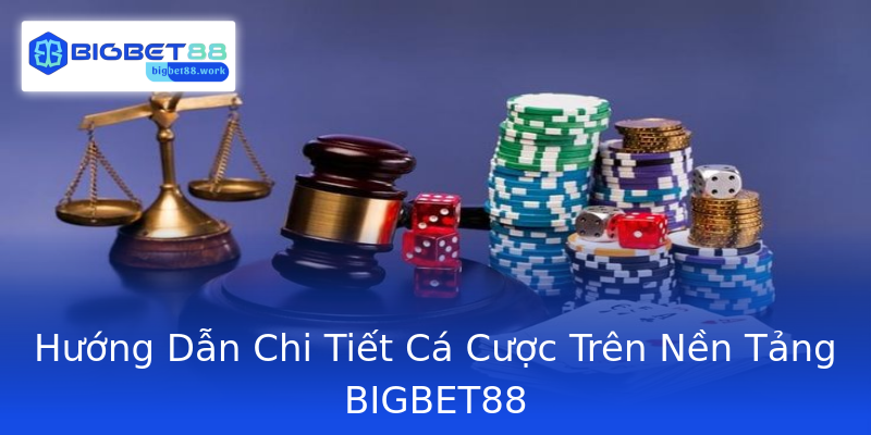 Hướng Dẫn Chi Tiết Cá Cược Trên Nền Tảng BIGBET88