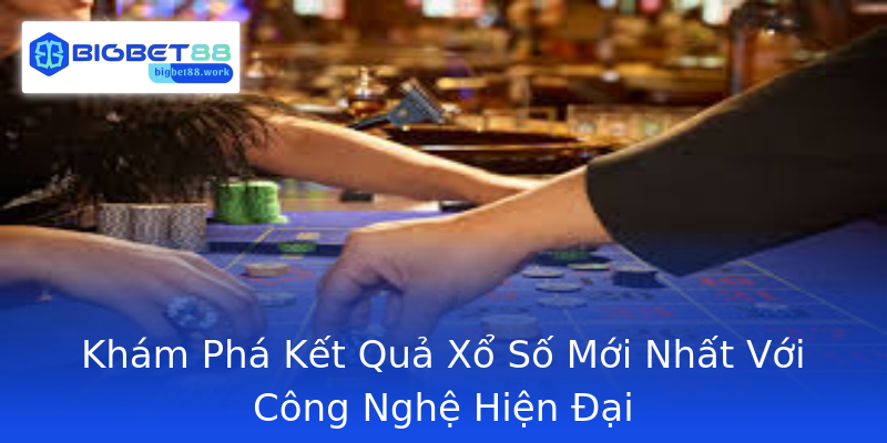 Khám Phá Kết Quả Xổ Số Mới Nhất Với Công Nghệ Hiện Đại