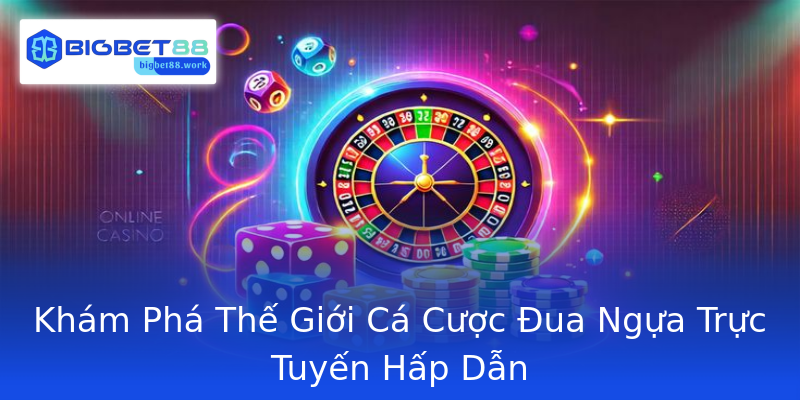 Khám Phá Thế Giới Cá Cược Đua Ngựa Trực Tuyến Hấp Dẫn