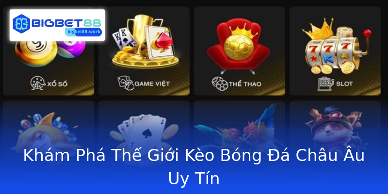 Khám Phá Thế Giới Kèo Bóng Đá Châu Âu Uy Tín