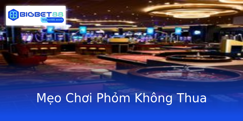 Mẹo Chơi Phỏm Không Thua