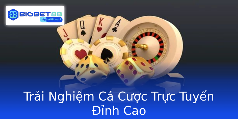 Trải Nghiệm Cá Cược Trực Tuyến Đỉnh Cao